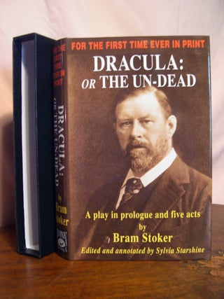 Item #50318 DRACULA: OR THE UN-DEAD, A PLAY IN PROLOGUE AND FIVE ACTS. Bram. Edited and Stoker,...