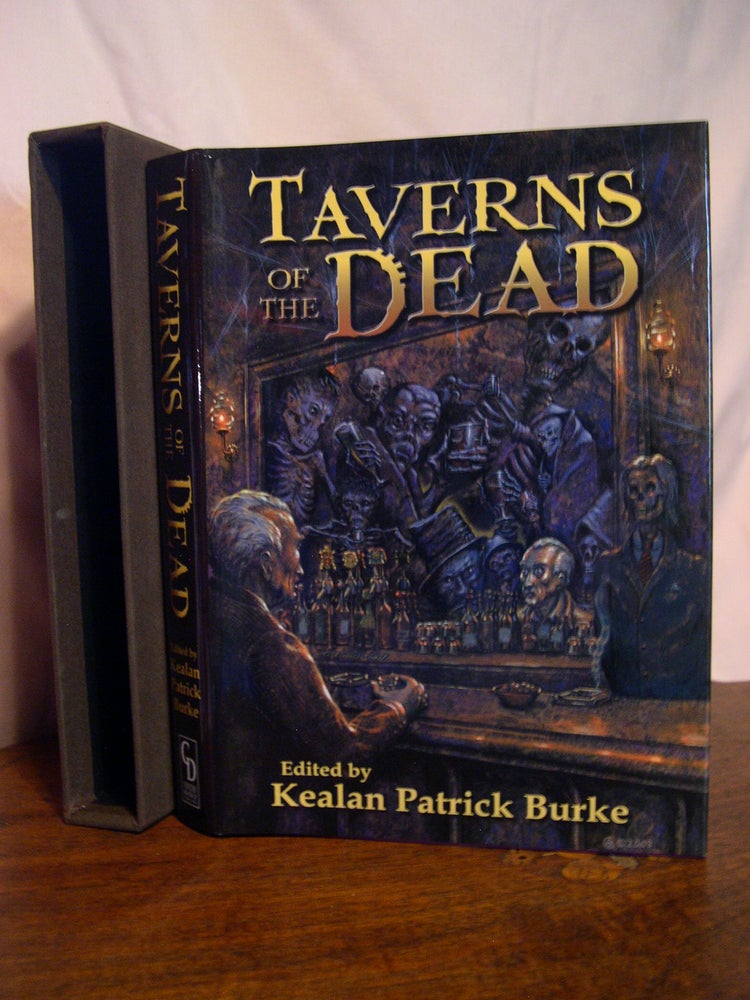 Item #50322 TAVERNS OF THE DEAD. Kealan Patrick Burke.