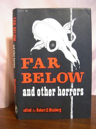 Item #50374 FAR BELOW AND OTHER HORRORS. Robert Weinberg