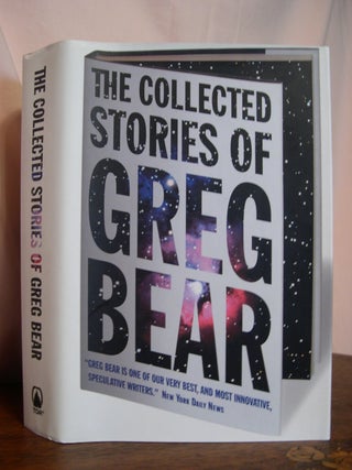 Item #50436 THE COLLECTED STORIES OF GREG BEAR. Greg Bear