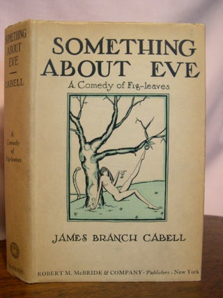 Item #50464 SOMETHING ABOUT EVE; A COMEDY OF FIG-LEAVES. James Branch Cabell