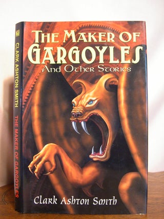Item #50473 THE MAKER OF GARGOYLES AND OTHER STORIES. Clark Ashton Smith