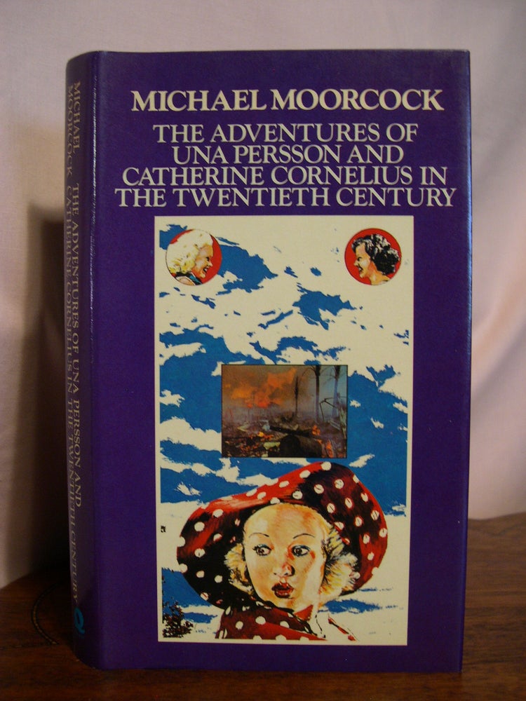 Item #50495 THE ADVENTURES OF UNA PERSSON AND CATHERINE CORNELIUS IN THE TWENTIETH CENTURY. Michael Moorcock.