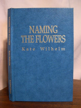 Item #50529 NAMING THE FLOWERS. Kate Wilhelm