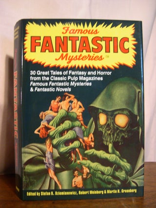 Item #50548 FAMOUS FANTASTIC MYSTERIES; 30 GREAT TALES OF FANTASY AND HORROR FROM THE CLASSIC...