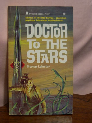 Item #50645 DOCTOR TO THE STARS; THREE NOVELETTES OF THE INTERSTELLAR MEDICAL SERVICE. Murray...