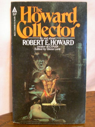 Item #50655 THE HOWARD COLLECTOR; BY AND ABOUT REBERT E. HOWARD. Glenn Lord, Robert E. Howard