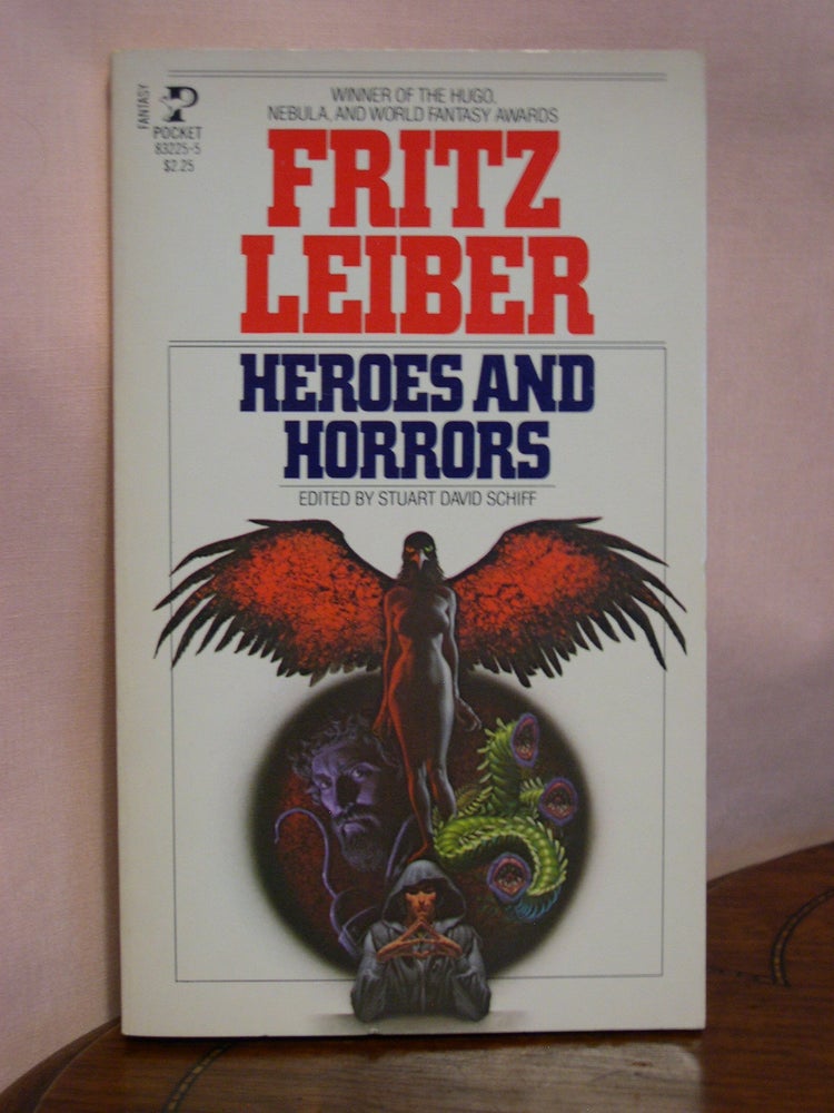 Item #50661 HEROES AND HORRORS. Fritz Leiber, Stuart David Schiff.