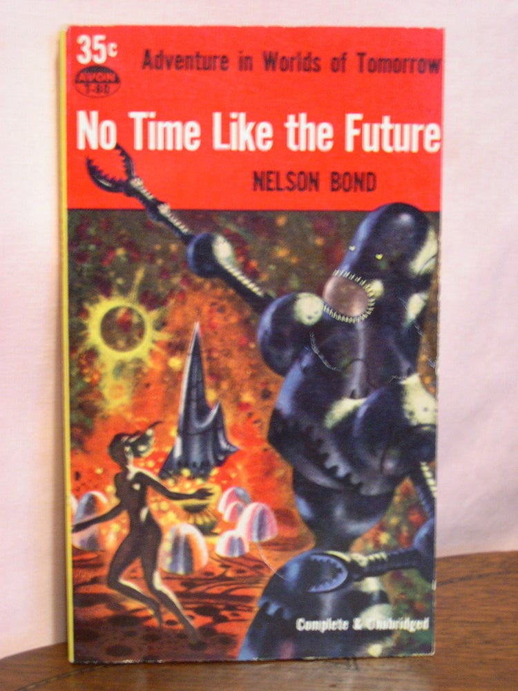 Item #50673 NO TIME LIKE THE FUTURE. Nelson Bond.