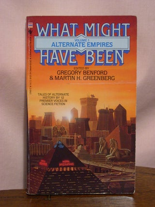Item #50702 ALTERNATE EMPIRES; WHAT MIGHT HAVE BEEN, VOLUME 1. Gregory Benford, Martin H. Greenberg