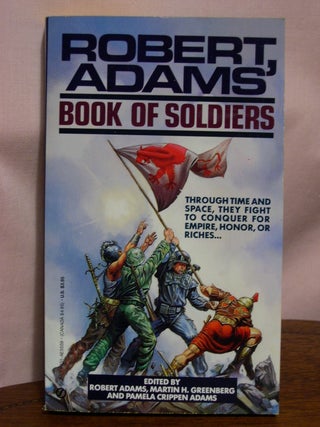 Item #50703 ROBERT ADAMS' BOOK OF SOLDIERS. Robert Adams, Martin H. Greenberg, Pamela Crippen Adams