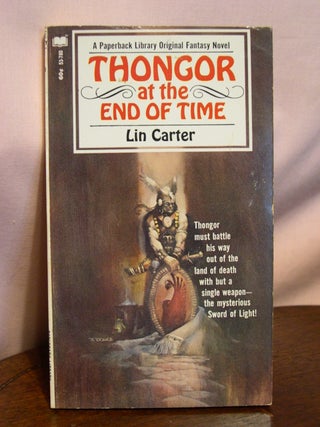 Item #50760 THONGOR AT THE END OF TIME. Lin Carter