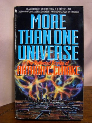 Item #50830 MORE THAN ONE UNIVERSE: THE COLLECTED STORIES OF ARTHUR C. CLARKE. Arthur C. Clarke