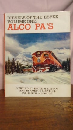 Item #50837 DIESELS OF THE ESPEE, VOLUME ONE: ALCO PA'S. Roger M. Cortani, Joseph A. Strapac,...