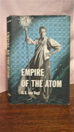 Item #50864 EMPIRE OF THE ATOM. A. E. Van Vogt