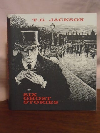SIX GHOST STORIES. Thomas Graham Jackson.