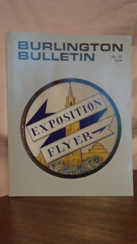 Item #50879 BURLINGTON BULLETIN; JULY 2003, NO. 42: EXPO, THE STORY OF THE EXPOSITION FLYER. Hol Wagner, J W. Schultz.
