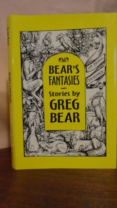 Item #50890 BEAR'S FAMTASIES; SIX STORIES IN OLD PARADIGMS. Greg Bear