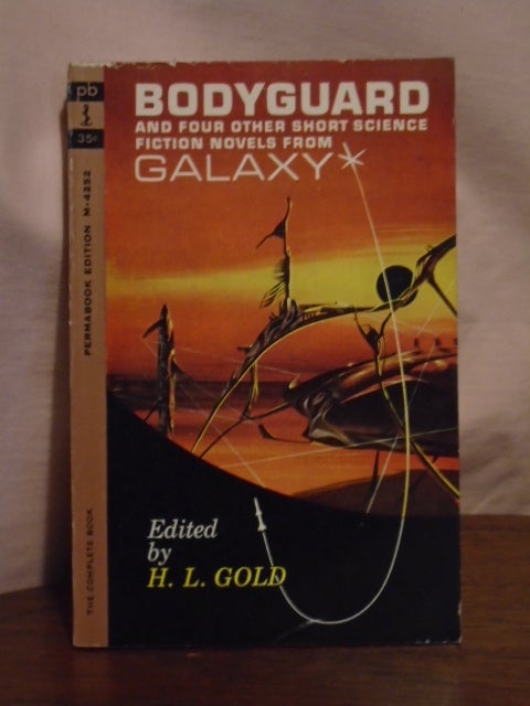 Item #50902 BODYGUARD AND FOUR OTHER SHORT SCIENCE FICTION NOVELS FROM GALAXY. H. L. Gold.