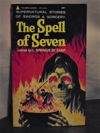 Item #50917 THE SPELL OF SEVEN; STORIES OF HEROIC FANTASY. L. Sprague De Camp