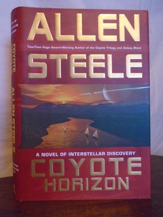 Item #50986 COYOTE HORIZON: A NOVEL OF INTERSTELLER DISCOVERY. Allen Steele