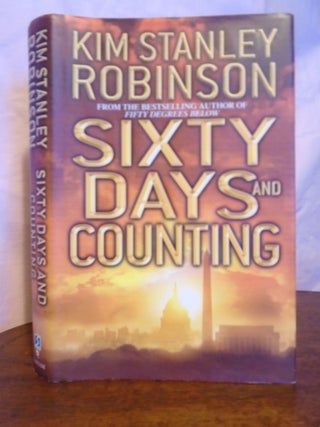 Item #51010 SIXTY DAYS AND COUNTING. Kim Stanley Robinson