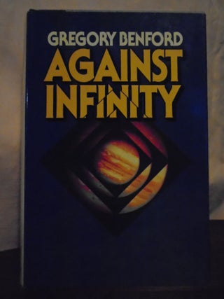 Item #51016 AGAINST INFINITY. Gregory Benford