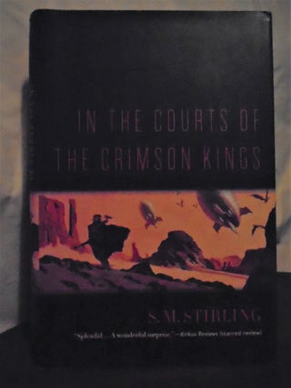 Item #51037 IN THE COURTS OF THE CRIMSON KINGS. S. M. Stirling
