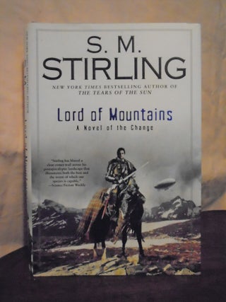 Item #51039 LORD OF MOUNTAINS; A NOVEL OF THE CHANGE. S. M. Stirling