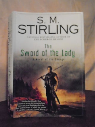 Item #51046 THE SWORD OF THE LADY; A NOVEL OF THE CHANGE. S. M. Stirling