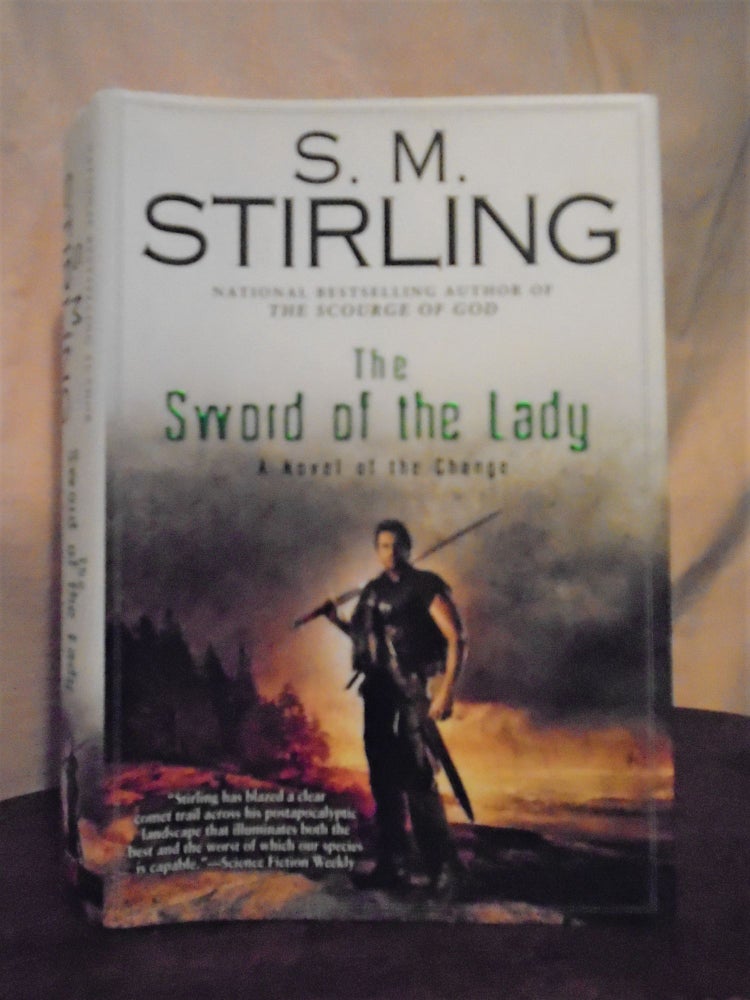 Item #51046 THE SWORD OF THE LADY; A NOVEL OF THE CHANGE. S. M. Stirling.