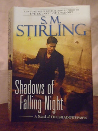 Item #51066 SHADOW OF FALLING NIGHT; A NOVEL OF THE SHADOWSPAWN. S. M. Stirling
