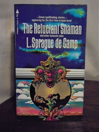 Item #51130 THE RELUCTANT SHAMAN AND OTHER FANTASTIC TALES. L. Sprague De Camp