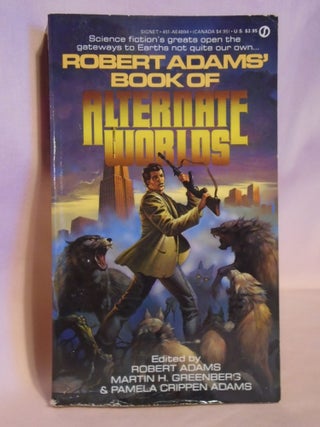 Item #51143 ROBERT ADAMS' BOOK OF ALTERNATE WORLDS. Robert Adams, Martin H. Greenberg, Pamela...