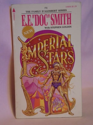 Item #51159 IMPERIAL STARS [THE FAMILY D'ALEMBERT SERIES #1]. " Smith E. E. "Doc, Stephen Goldin
