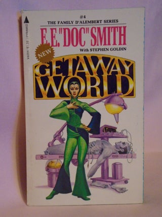 Item #51162 GETAWAY WORLD [THE FAMILY D'ALEMBERT SERIES #4]. " Smith E. E. "Doc, Stephen Goldin