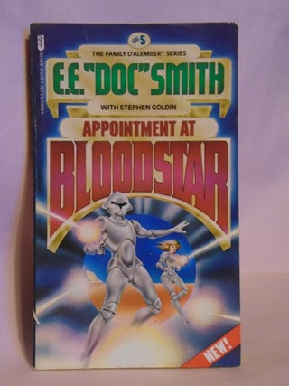 Item #51165 APPOINTMENT AT BLOODSTAR [THE FAMILY D'ALEMBERT SERIES #5]. " Smith E. E. "Doc,...