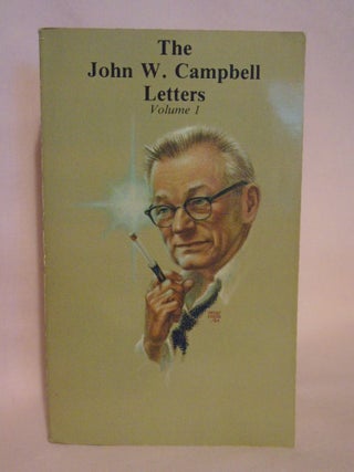 Item #51220 THE JOHN W. CAMPBELL LETTERS: VOLUME 1. Perry S. Chapdelaine, Tony Chapdelaine, Sr.,...