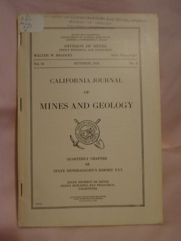 Item #51313 CALIFORNIA JOURNAL OF MINES AND GEOLOGY, QUARTERLY CHAPTER OF STATE MINERALOGIST'S REPORT XXX, OCTOBER, 1934; VOLUME 30, NUMBER 4. Walter W. Bradley, state mineralogist.