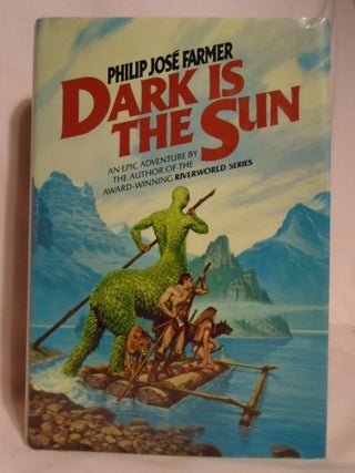 Item #51319 DARK IS THE SUN. Philip Jose Farmer