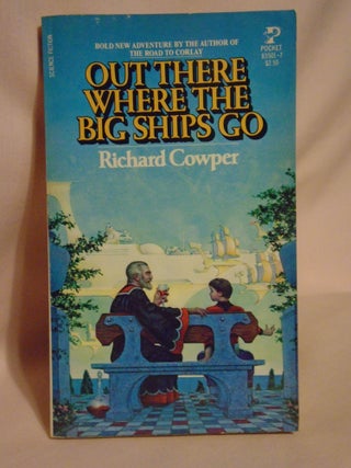 Item #51353 OUT THERE WHERE THE BIG SHIPS GO. Richard Cowper