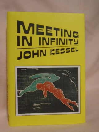 Item #51408 MEETING IN INFINITY: ALLEGORIES & EXTRAPOLATIONS. John Kessel