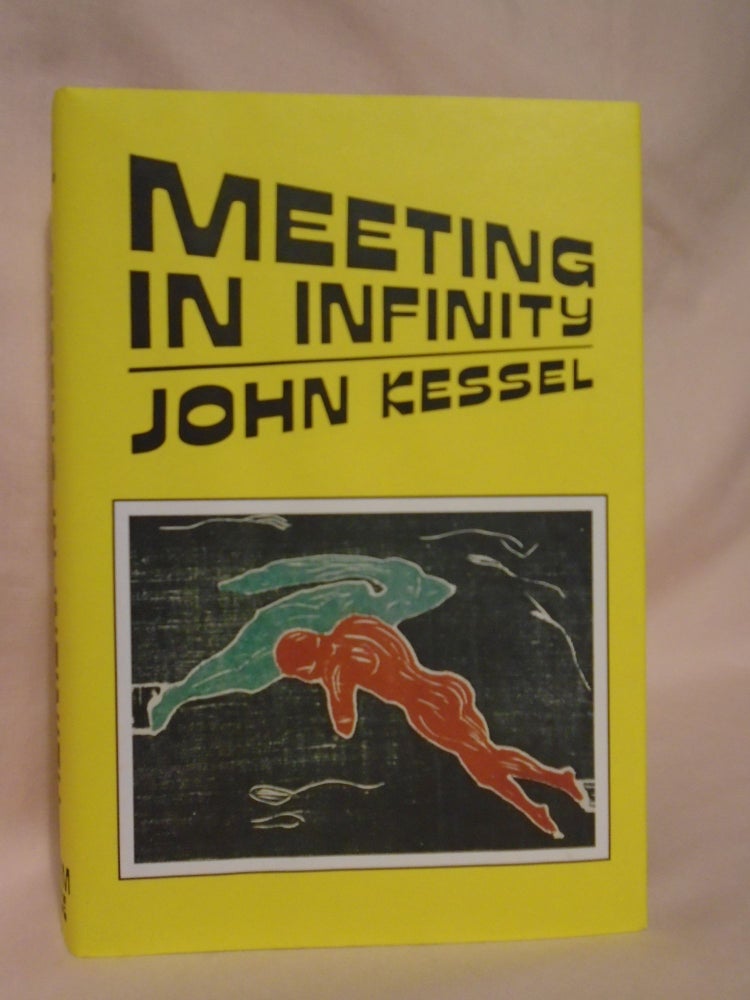 Item #51408 MEETING IN INFINITY: ALLEGORIES & EXTRAPOLATIONS. John Kessel.