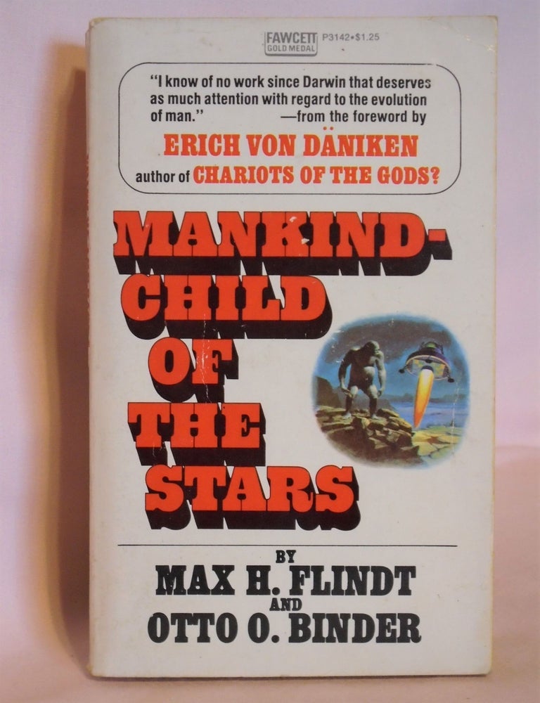 Item #51474 MANKIND - CHILD OF THE STARS. Max H. Flindt, Otto O. Binder.