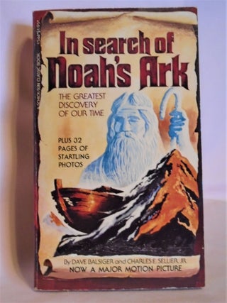 Item #51479 IN SEARCH OF NOAH'S ARK. Dave Balsiger, Charles E. Sellier Jr