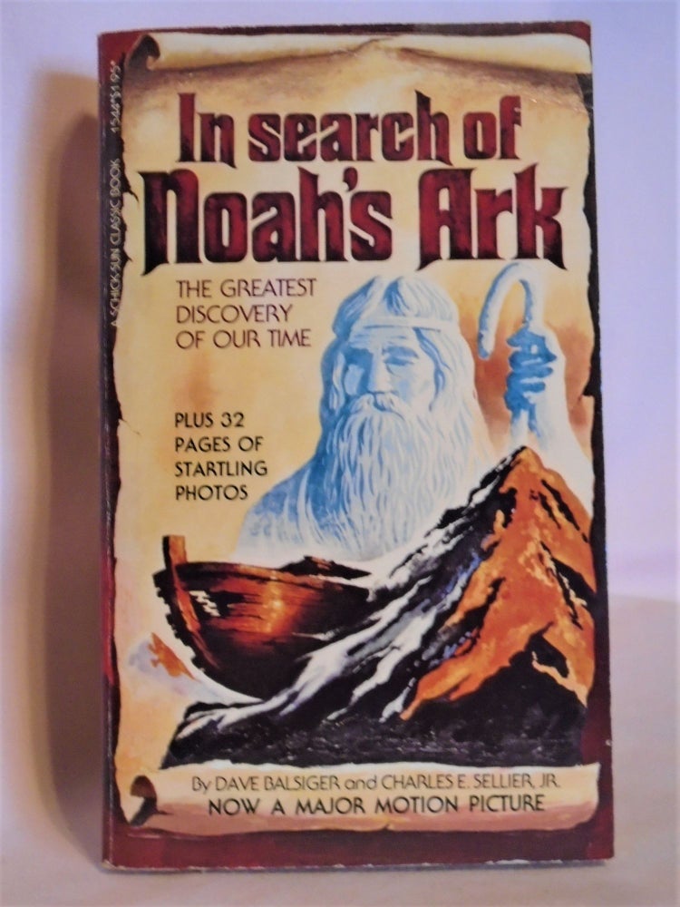 Item #51479 IN SEARCH OF NOAH'S ARK. Dave Balsiger, Charles E. Sellier Jr.
