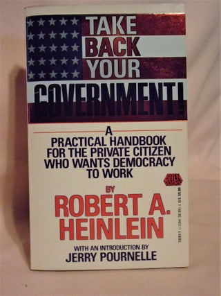 Item #51578 TAKE BACK YOUR GOVENMENT! Robert A. Heinlein
