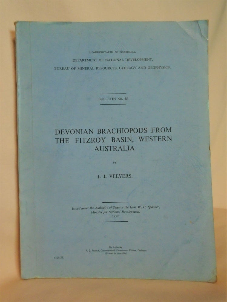 Item #51701 DEVONIAN BRACHIOPODS FROM THE FITZROY BASIN, WESTERN AUSTRALIA: BULLETIN NO. 45. J. J. Veevers.