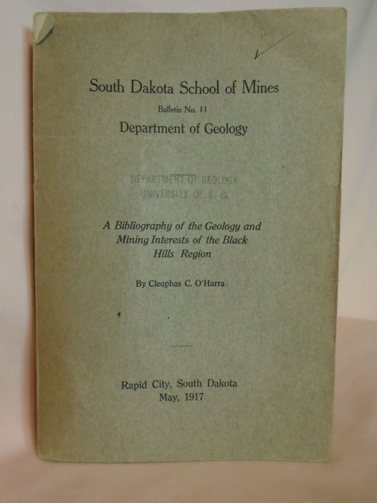 Item #51702 A BIBLIOGRAPHY OF THE GEOLOGY AND MINING INTERSTS OF THE BLACK HILLS REGION; BULLETIN NO. 11. Cleophas O'Harra.