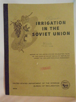 Item #51703 IRRIGATION IN THE SOVIET UNION... REPORT OF THE UNITED STATES DELEGATION. TOUR OF THE...